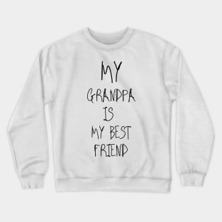 My Grandpa Is My Best Friend Crewneck Sweatshirt